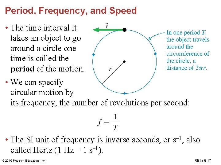 Period, Frequency, and Speed • The time interval it takes an object to go