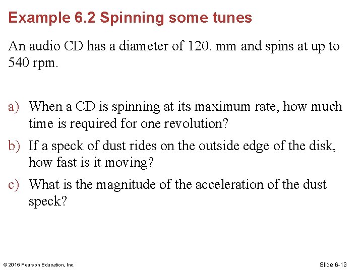 Example 6. 2 Spinning some tunes An audio CD has a diameter of 120.