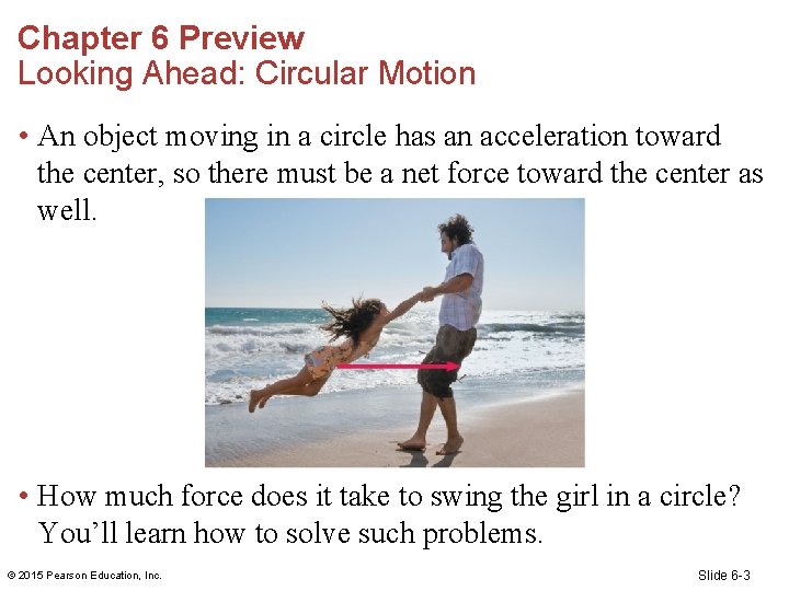 Chapter 6 Preview Looking Ahead: Circular Motion • An object moving in a circle