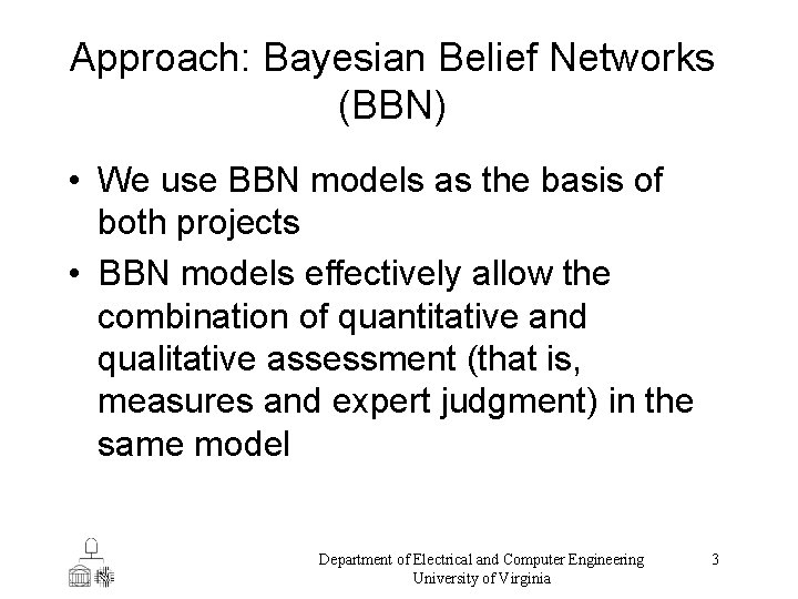 Approach: Bayesian Belief Networks (BBN) • We use BBN models as the basis of