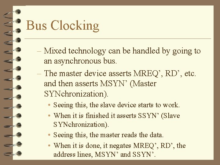 Bus Clocking – Mixed technology can be handled by going to an asynchronous bus. Bus Clocking – Mixed technology can be handled by going to an asynchronous bus.