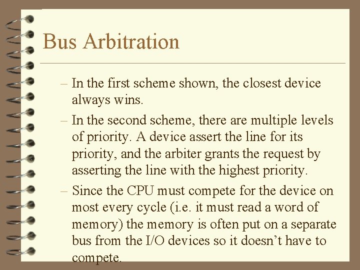 Bus Arbitration – In the first scheme shown, the closest device always wins. – Bus Arbitration – In the first scheme shown, the closest device always wins. –