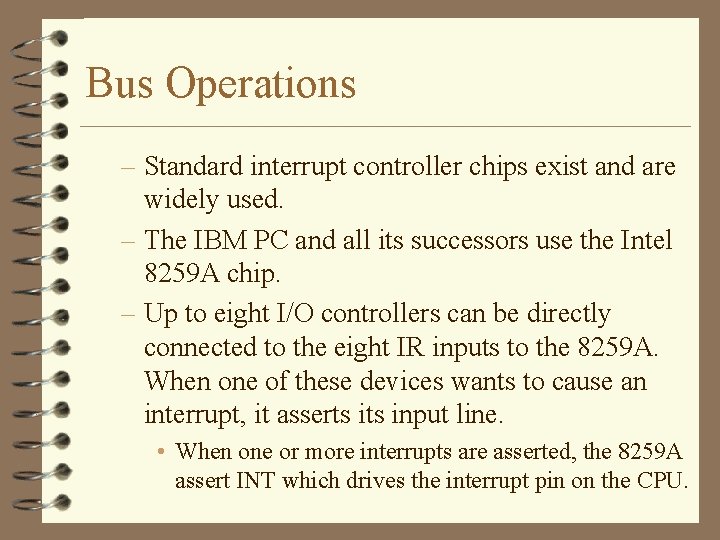 Bus Operations – Standard interrupt controller chips exist and are widely used. – The Bus Operations – Standard interrupt controller chips exist and are widely used. – The