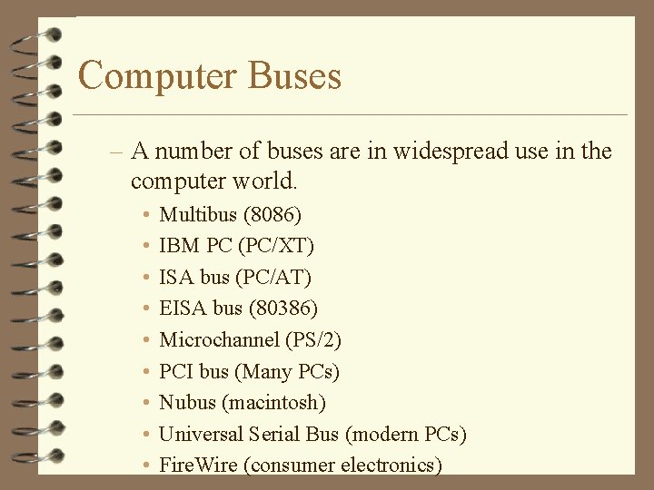Computer Buses – A number of buses are in widespread use in the computer Computer Buses – A number of buses are in widespread use in the computer