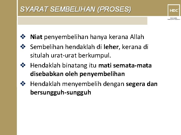 SYARAT SEMBELIHAN (PROSES) v Niat penyembelihan hanya kerana Allah v Sembelihan hendaklah di leher,