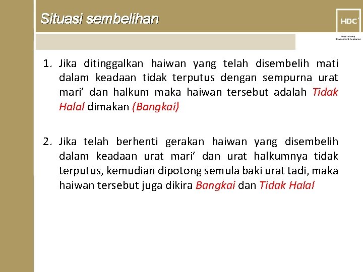 Situasi sembelihan 1. Jika ditinggalkan haiwan yang telah disembelih mati dalam keadaan tidak terputus