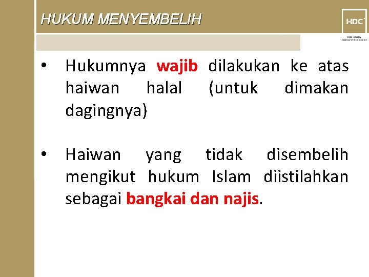 HUKUM MENYEMBELIH • Hukumnya wajib dilakukan ke atas haiwan halal (untuk dimakan dagingnya) •