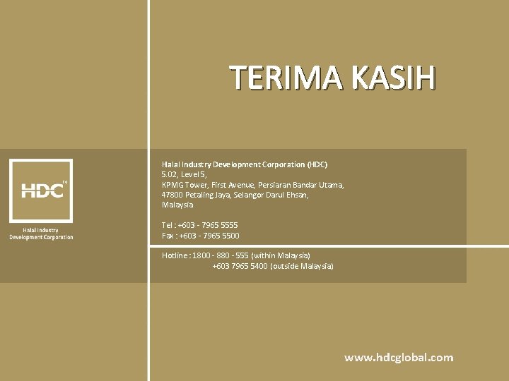 TM TERIMA KASIH TM Halal Industry Development Corporation (HDC) 5. 02, Level 5, KPMG