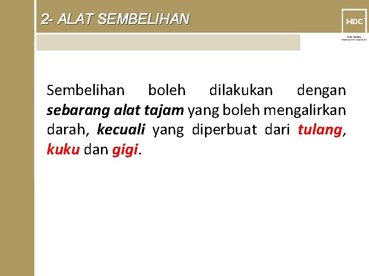 2 - ALAT SEMBELIHAN Sembelihan boleh dilakukan dengan sebarang alat tajam yang boleh mengalirkan