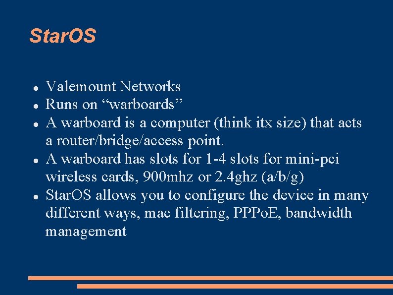 Star. OS Valemount Networks Runs on “warboards” A warboard is a computer (think itx