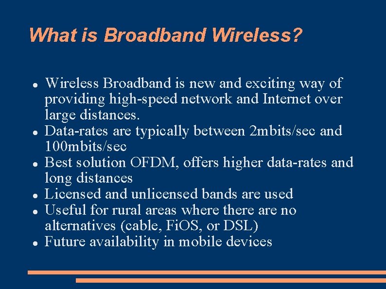 What is Broadband Wireless? Wireless Broadband is new and exciting way of providing high-speed