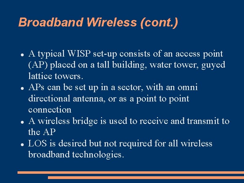 Broadband Wireless (cont. ) A typical WISP set-up consists of an access point (AP)
