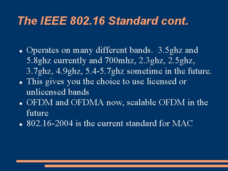 The IEEE 802. 16 Standard cont. Operates on many different bands. 3. 5 ghz
