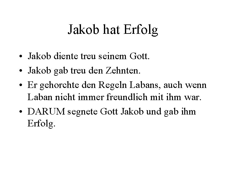 Jakob hat Erfolg • Jakob diente treu seinem Gott. • Jakob gab treu den