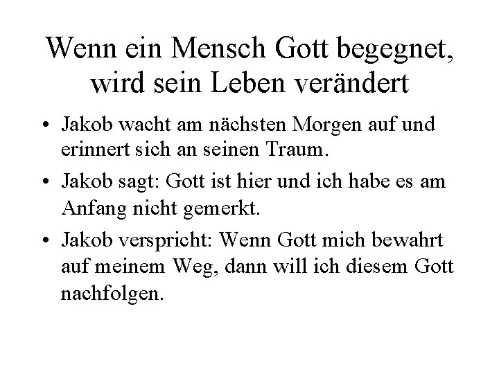 Wenn ein Mensch Gott begegnet, wird sein Leben verändert • Jakob wacht am nächsten