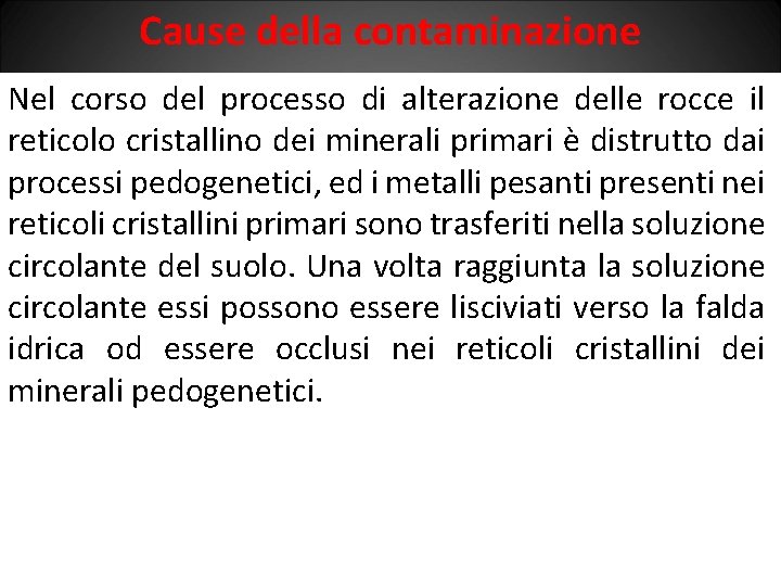 Cause della contaminazione Nel corso del processo di alterazione delle rocce il reticolo cristallino