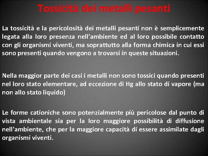 Tossicità dei metalli pesanti La tossicità e la pericolosità dei metalli pesanti non è