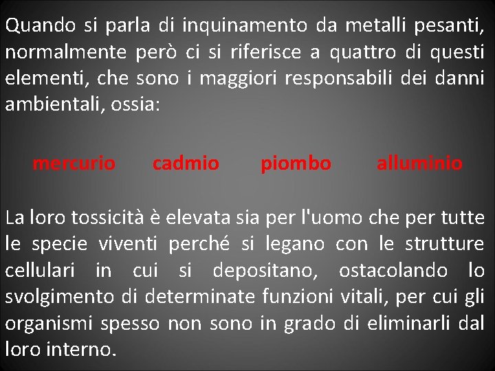 Quando si parla di inquinamento da metalli pesanti, normalmente però ci si riferisce a