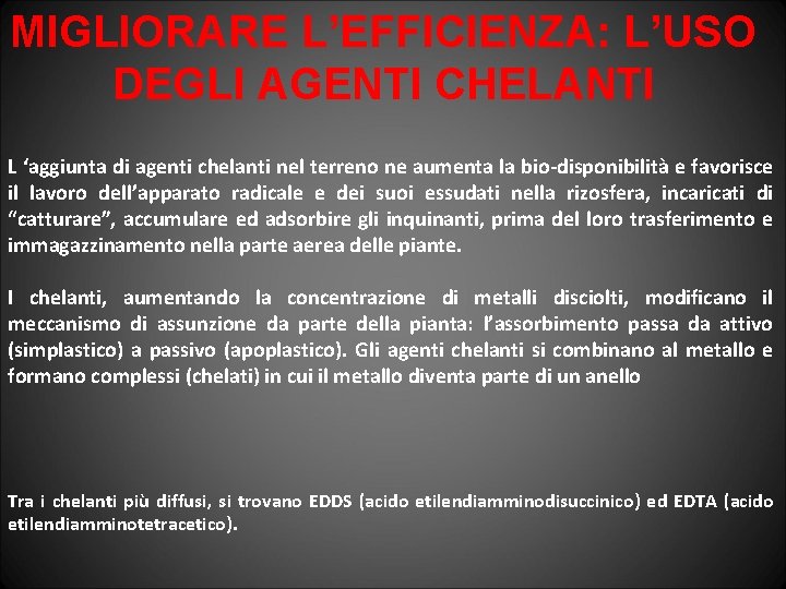 MIGLIORARE L’EFFICIENZA: L’USO DEGLI AGENTI CHELANTI L ‘aggiunta di agenti chelanti nel terreno ne