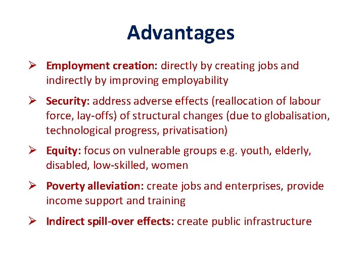 Advantages Ø Employment creation: directly by creating jobs and indirectly by improving employability Ø