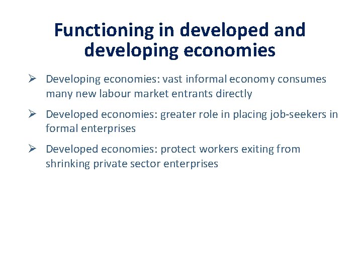 Functioning in developed and developing economies Ø Developing economies: vast informal economy consumes many