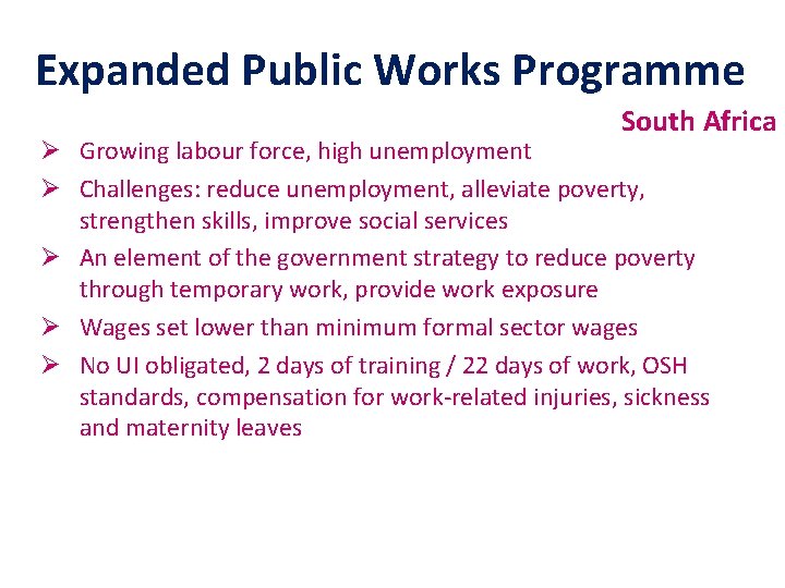 Expanded Public Works Programme South Africa Ø Growing labour force, high unemployment Ø Challenges: