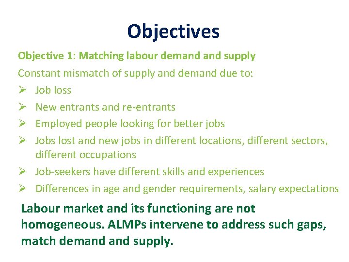 Objectives Objective 1: Matching labour demand supply Constant mismatch of supply and demand due