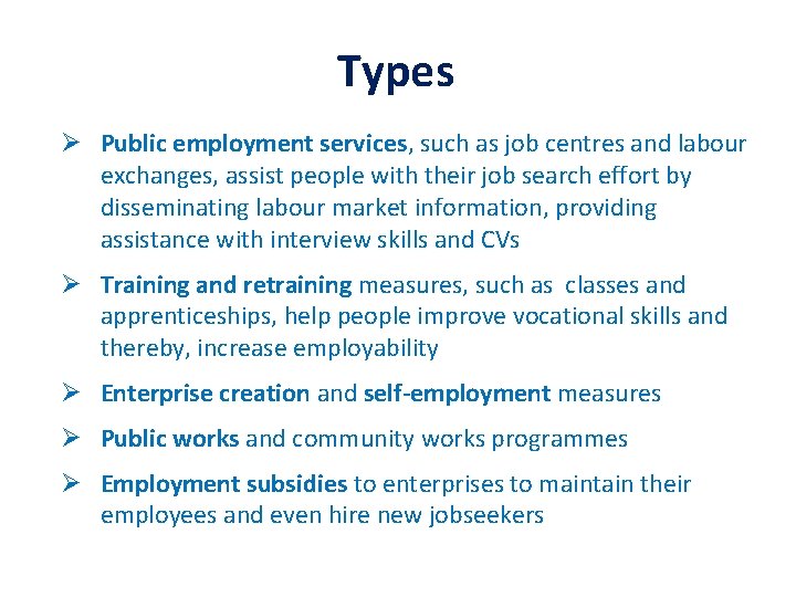 Types Ø Public employment services, such as job centres and labour exchanges, assist people