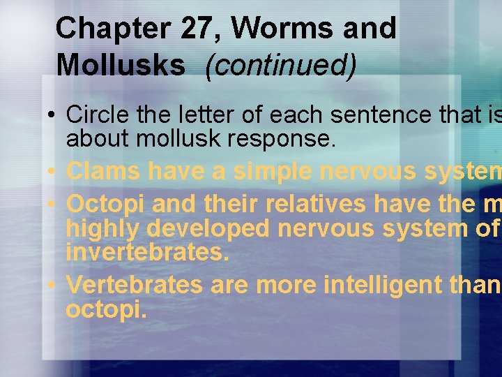 Chapter 27, Worms and Mollusks (continued) • Circle the letter of each sentence that