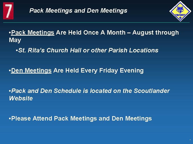 Pack Meetings and Den Meetings • Pack Meetings Are Held Once A Month –