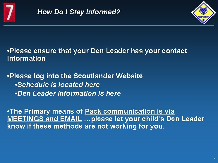 How Do I Stay Informed? • Please ensure that your Den Leader has your