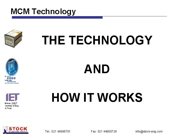 MCM Technology THE TECHNOLOGY AND Winner 2007 Institute of Eng. & Tech. HOW IT