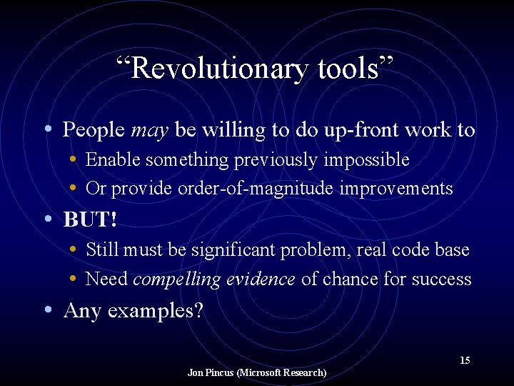 “Revolutionary tools” • People may be willing to do up-front work to • Enable