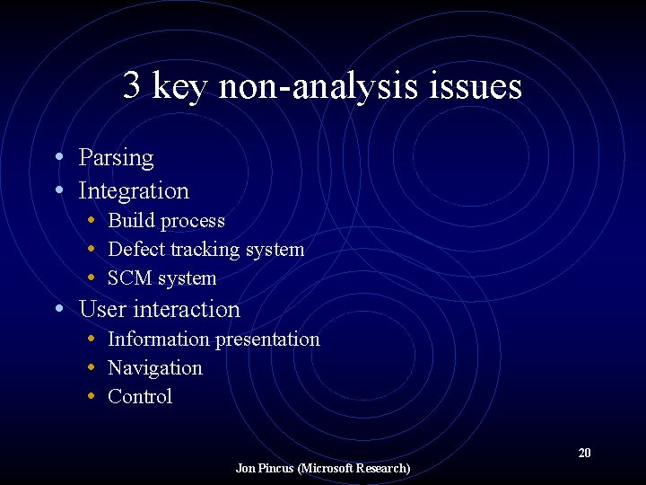 3 key non-analysis issues • Parsing • Integration • Build process • Defect tracking