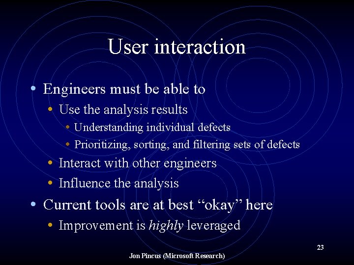 User interaction • Engineers must be able to • Use the analysis results •