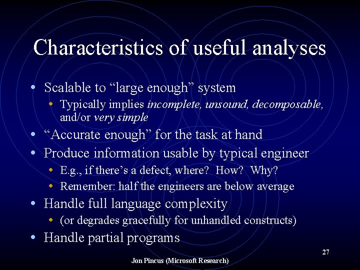 Characteristics of useful analyses • Scalable to “large enough” system • Typically implies incomplete,