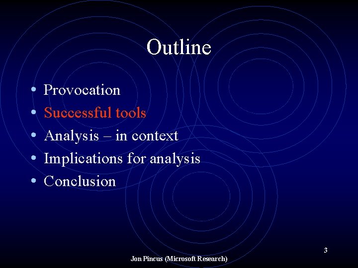 Outline • • • Provocation Successful tools Analysis – in context Implications for analysis