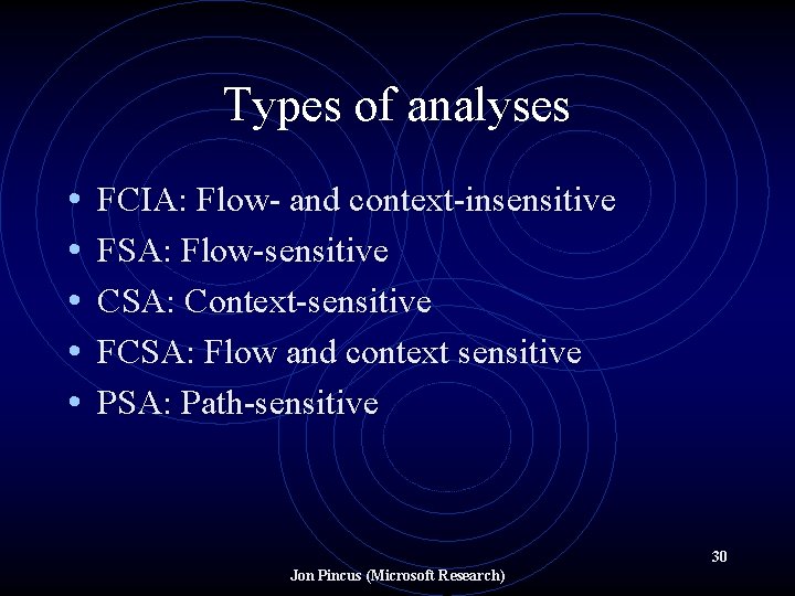 Types of analyses • • • FCIA: Flow- and context-insensitive FSA: Flow-sensitive CSA: Context-sensitive