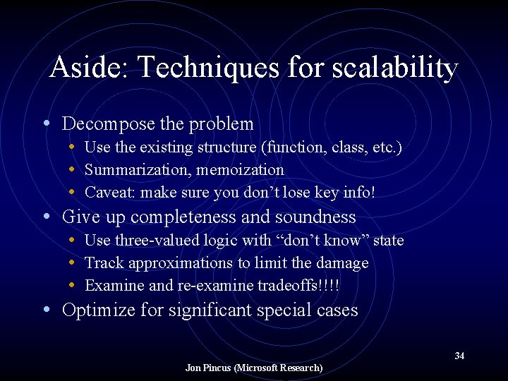 Aside: Techniques for scalability • Decompose the problem • Use the existing structure (function,