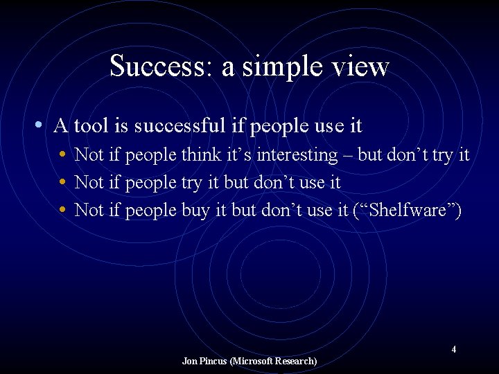 Success: a simple view • A tool is successful if people use it •