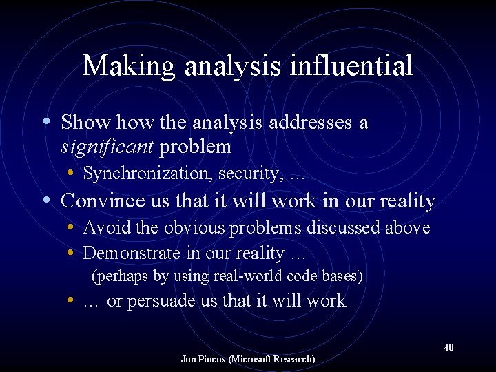 Making analysis influential • Show the analysis addresses a significant problem • Synchronization, security,