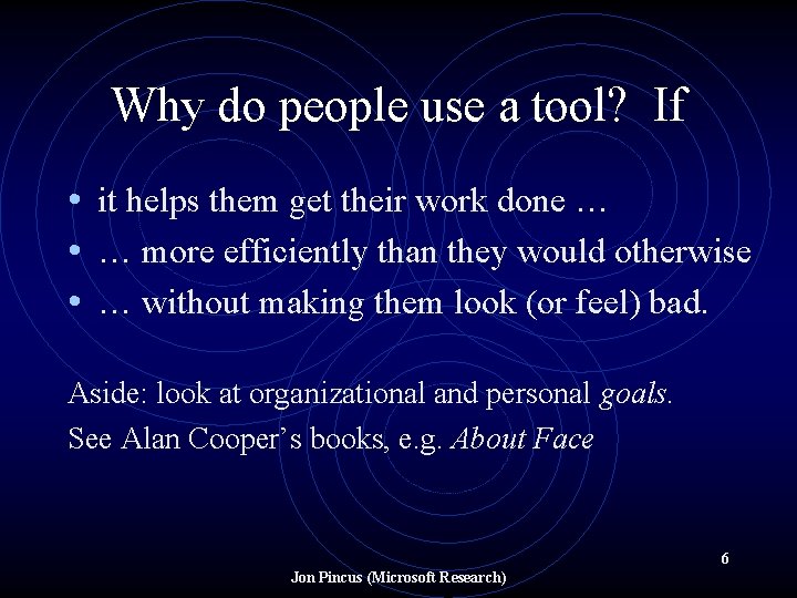 Why do people use a tool? If • it helps them get their work