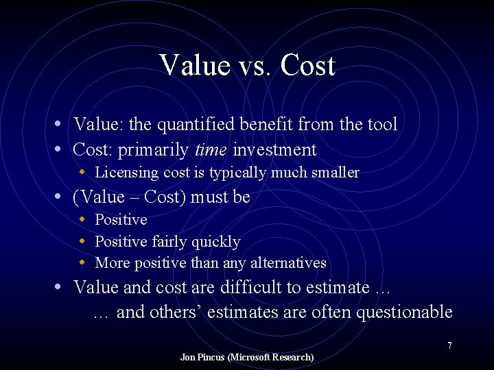 Value vs. Cost • Value: the quantified benefit from the tool • Cost: primarily
