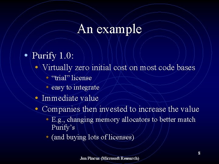An example • Purify 1. 0: • Virtually zero initial cost on most code