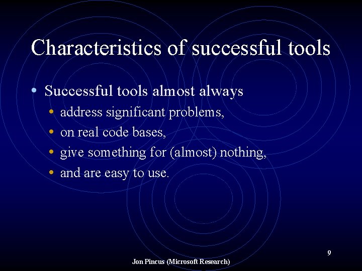 Characteristics of successful tools • Successful tools almost always • • address significant problems,