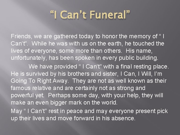 “I Can’t Funeral” Friends, we are gathered today to honor the memory of “