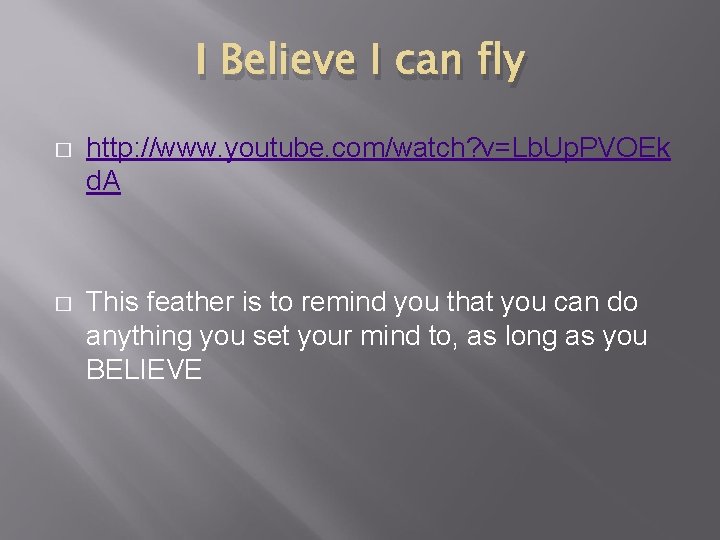 I Believe I can fly � http: //www. youtube. com/watch? v=Lb. Up. PVOEk d.