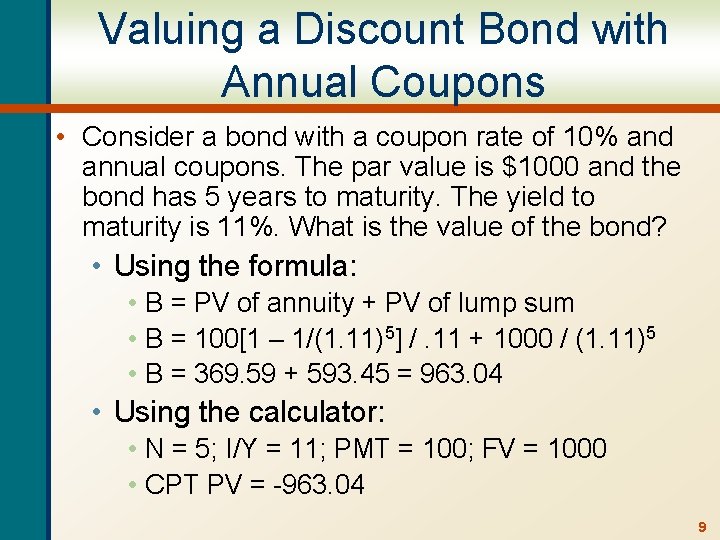 Valuing a Discount Bond with Annual Coupons • Consider a bond with a coupon