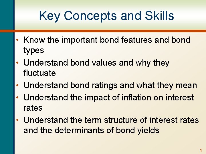 Key Concepts and Skills • Know the important bond features and bond types •