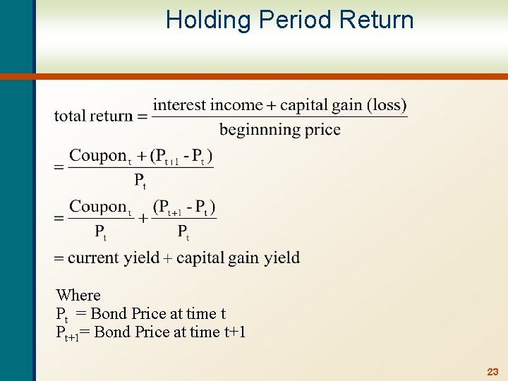 Holding Period Return Where Pt = Bond Price at time t Pt+1= Bond Price